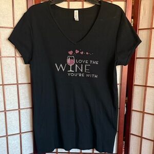 Love the Wine You’re With T-shirt Size XXL